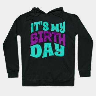 My Birthday - Its my birthday Hoodie